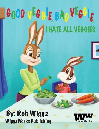 Cover image for Good Veggie, Bad Veggie, I Hate All Veggies