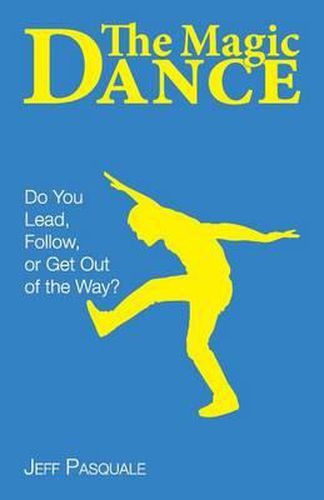 Cover image for The Magic Dance: Do You Lead, Follow, or Get Out of the Way?