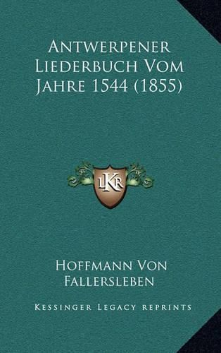 Antwerpener Liederbuch Vom Jahre 1544 (1855)