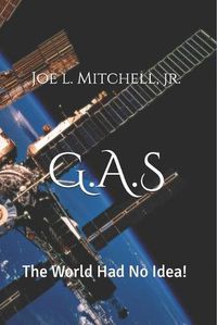 Cover image for G.A.S: The World Had No Idea!