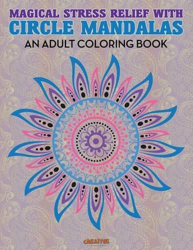 Magical Stress Relief with Circle Mandalas: An Adult Coloring Book