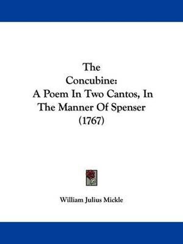 Cover image for The Concubine: A Poem In Two Cantos, In The Manner Of Spenser (1767)