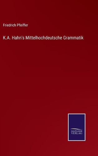 Cover image for K.A. Hahn's Mittelhochdeutsche Grammatik