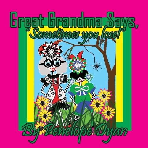 Cover image for Great Grandma Says, "Sometimes you lose!"