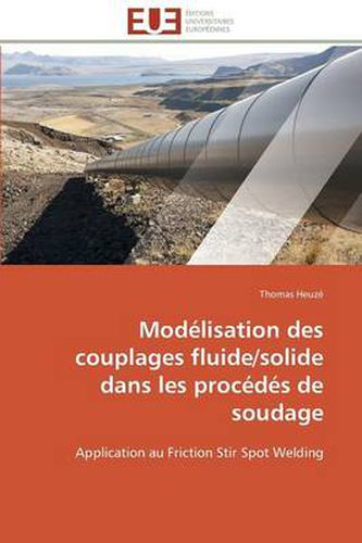 Cover image for Mod lisation Des Couplages Fluide/Solide Dans Les Proc d s de Soudage