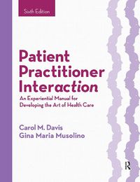 Cover image for Patient Practitioner Interaction: An Experiential Manual for Developing the Art of Health Care