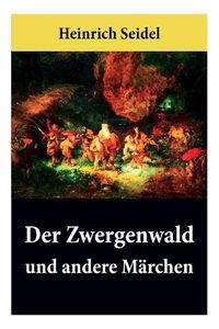 Cover image for Der Zwergenwald und andere M rchen: Wundersch ne Kindergeschichten und Gute-Nacht-Geschichten