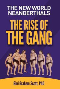 Cover image for The New World Neanderthals: The Rise of the Gang