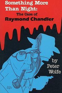 Cover image for Something More Than Night : the Case of Raymond Chandler