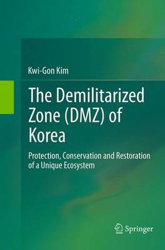 Cover image for The Demilitarized Zone (DMZ) of Korea: Protection, Conservation and Restoration of a Unique Ecosystem