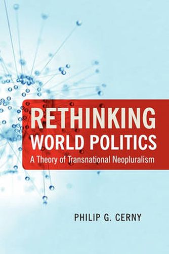 Cover image for Rethinking World Politics: A Theory of Transnational Neopluralism