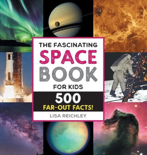 Cover image for The Fascinating Space Book for Kids: 500 Far-Out Facts!