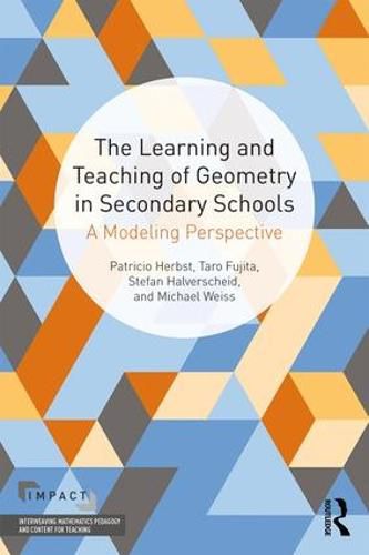 The Learning and Teaching of Geometry in Secondary Schools: A Modeling Perspective