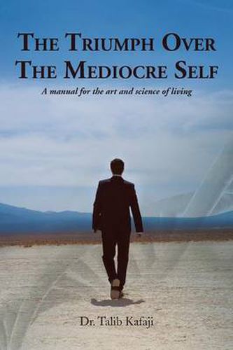 Cover image for The Triumph Over The Mediocre Self: A manual for the art and science of living