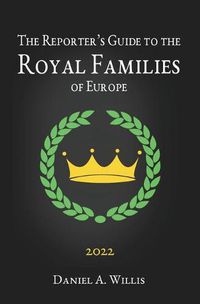 Cover image for The 2022 Reporter's Guide to the Royal Families of Europe