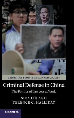 Criminal Defense in China: The Politics of Lawyers at Work