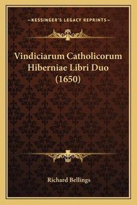 Cover image for Vindiciarum Catholicorum Hiberniae Libri Duo (1650)