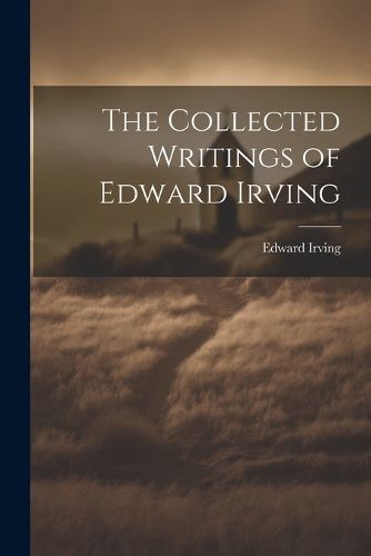 The Collected Writings of Edward Irving