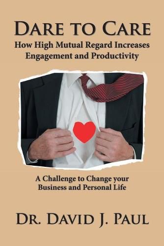 Cover image for Dare to Care: How High Mutual Regard Increases Engagement and Productivity