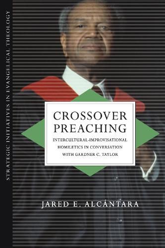 Crossover Preaching: Intercultural-Improvisational Homiletics in Conversation with Gardner C. Taylor