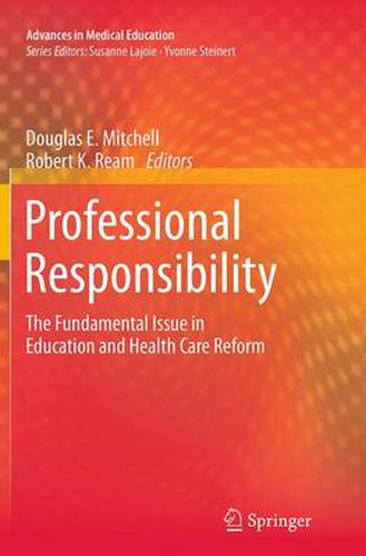 Professional Responsibility: The Fundamental Issue in Education and Health Care Reform