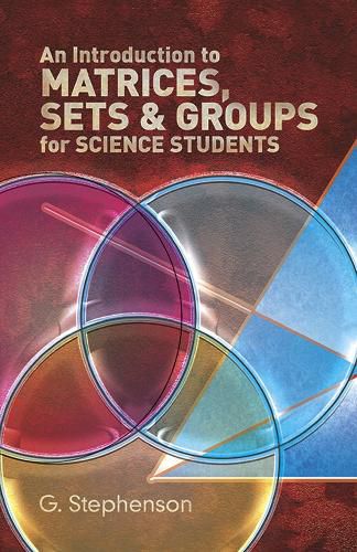 Cover image for Introduction to Matrices, Sets and Groups for Science Students