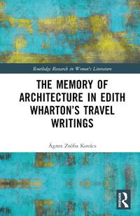 Cover image for The Memory of Architecture in Edith Wharton's Travel Writings