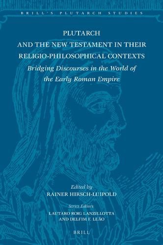 Cover image for Plutarch and the New Testament in Their Religio-Philosophical Contexts: Bridging Discourses in the World of the Early Roman Empire