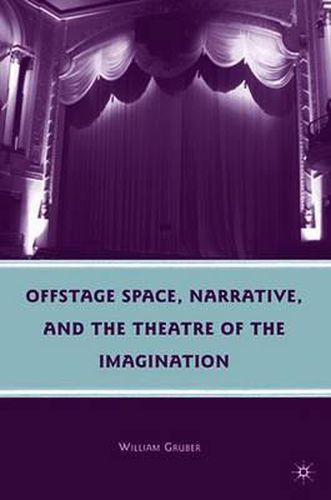 Cover image for Offstage Space, Narrative, and the Theatre of the Imagination