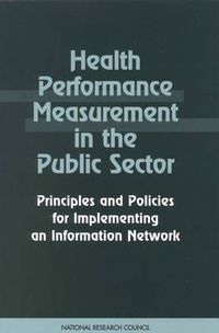 Cover image for Health Performance Measurement in the Public Sector: Principles and Policies for Implementing an Information Network