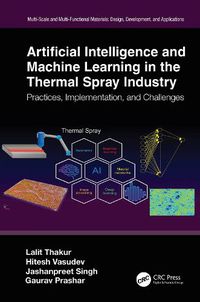 Cover image for Artificial Intelligence and Machine Learning in the Thermal Spray Industry