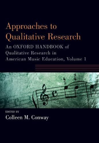Cover image for Approaches to Qualitative Research: An Oxford Handbook of Qualitative Research in American Music Education, Volume 1