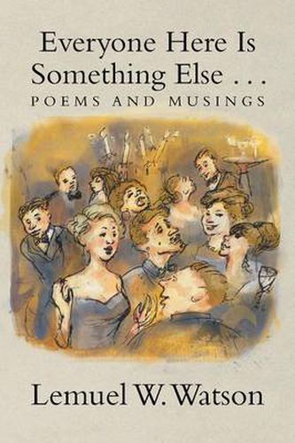 Cover image for Everyone Here Is Something Else . . .: Poems and Musings