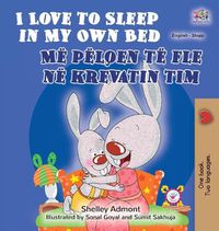 Cover image for I Love to Sleep in My Own Bed (English Albanian Bilingual Book for Kids)