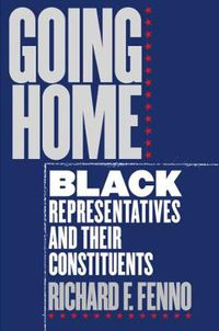 Cover image for Going Home: Black Representatives and Their Constituents