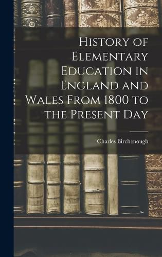 Cover image for History of Elementary Education in England and Wales From 1800 to the Present Day