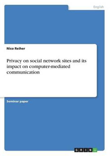 Cover image for Privacy on social network sites and its impact on computer-mediated communication