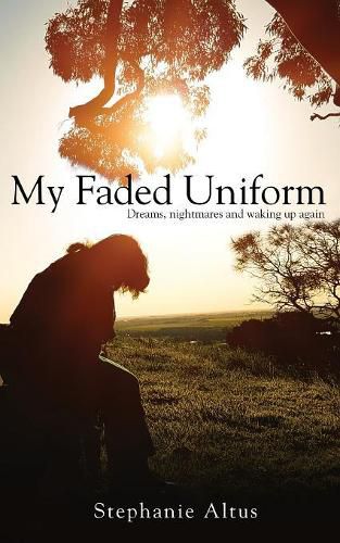 Cover image for My Faded Uniform: Dreams, nightmares and waking up again