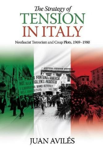 Cover image for The Strategy of Tension in Italy: Neofascist Terrorism and Coup Plots, 19691980