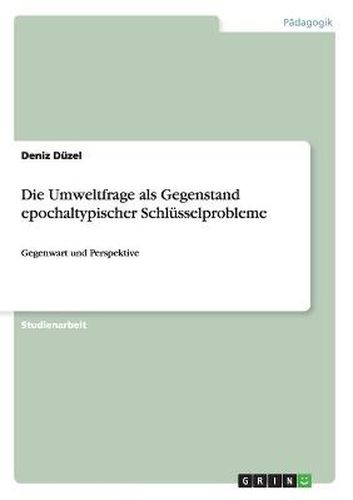 Die Umweltfrage als Gegenstand epochaltypischer Schlusselprobleme: Gegenwart und Perspektive