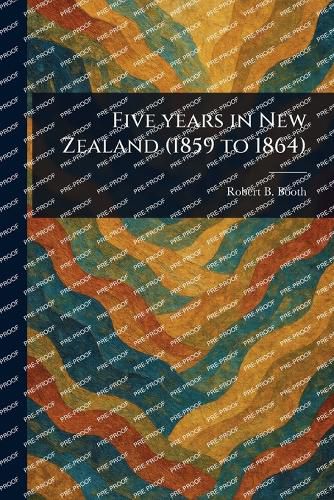 Cover image for Five Years in New Zealand (1859 to 1864)
