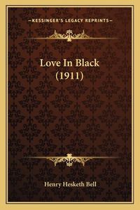 Cover image for Love in Black (1911)