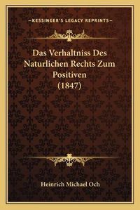 Cover image for Das Verhaltniss Des Naturlichen Rechts Zum Positiven (1847)