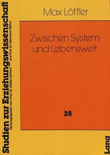 Zwischen System Und Lebenswelt: Zu Einer Kommunikativen Paedagogik Mit Lernbehinderten Kindern Und Jugendlichen