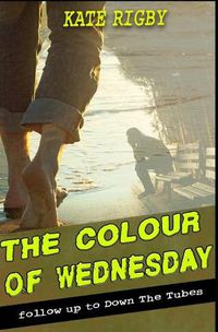 Cover image for The Colour Of Wednesday: follow up to Down The Tubes