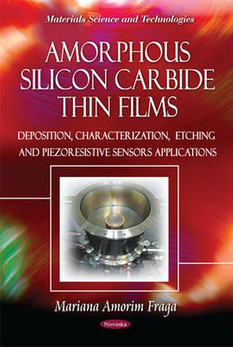 Cover image for Amorphous Silicon Carbide Thin Films: Deposition, Characterization, Etching & Piezoresistive Sensors Applications