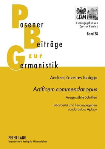 Cover image for Artificem Commendat Opus: Ausgewaehlte Schriften- Bearbeitet Und Herausgegeben Von Jaroslaw Aptacy