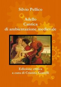 Cover image for Adello Cantica di ambientazione medievale Edizione critica a cura di Cristina Contilli