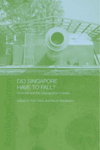 Cover image for Did Singapore Have to Fall?: Churchill and the Impregnable Fortress