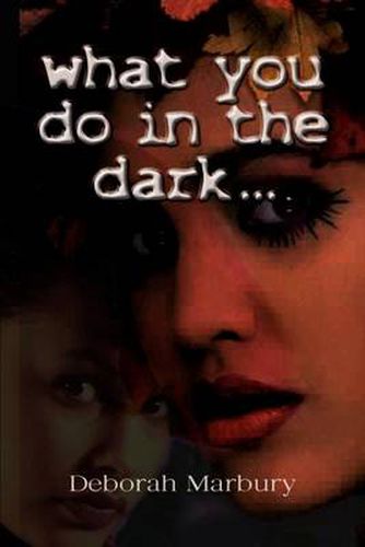 Cover image for What You Do in the Dark: A Novel by Deborah Marbury